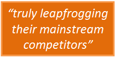 truly leapfrogging their mainstream competitors